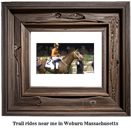 trail rides near me in Woburn, Massachusetts